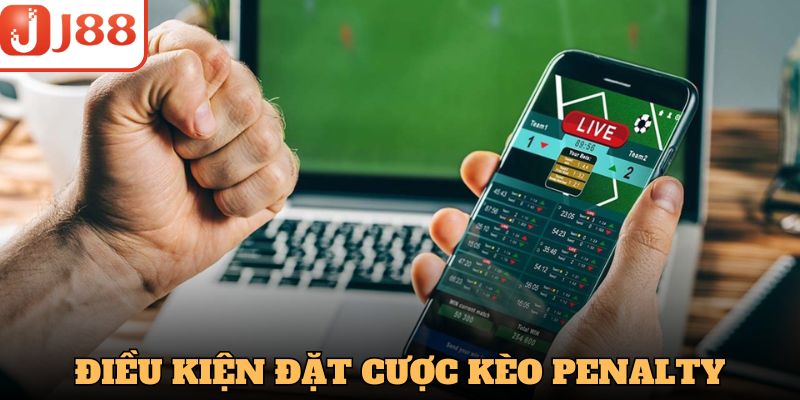 Điều kiện đáp ứng để hội viên có thể đặt cược kèo Penalty